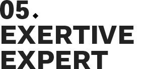 05. Exertive expert